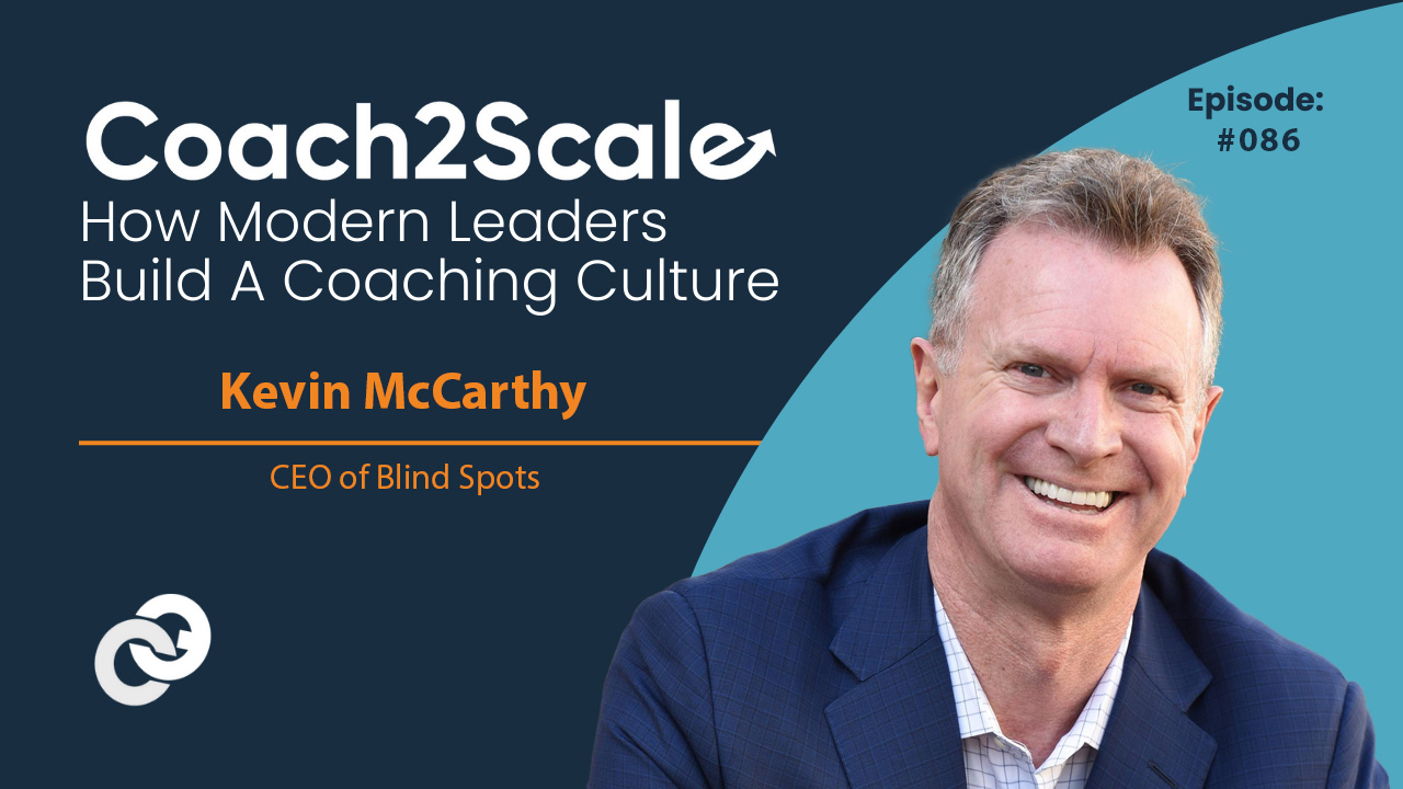 Blind Spots and Broken Systems with Kevin McCarthy - CoachEm